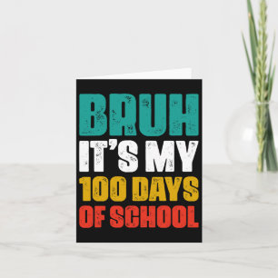Cartão Bruh É Meu 100 Dias De Escola 100º Dia De Escola