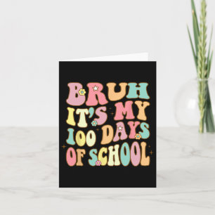 Cartão Bruh É Meu 100 Dias De Escola 100º Dia De Escola