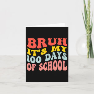 Cartão Bruh É Meu 100 Dias De Escola 100º Dia De Escola