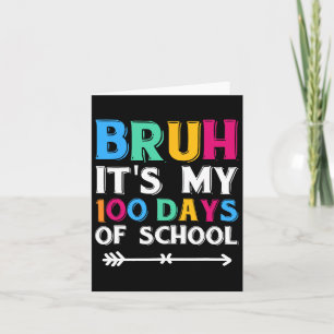 Cartão Bruh É Meu 100 Dias De Escola 100º Dia De Escola