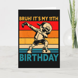Cartão Bruh É Meu 11º Aniversário Menino de 11 Anos Dabbi