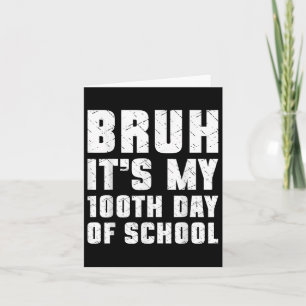 Cartão Bruh É O Meu 100º Dia De Meninos Escolares 100 Dia