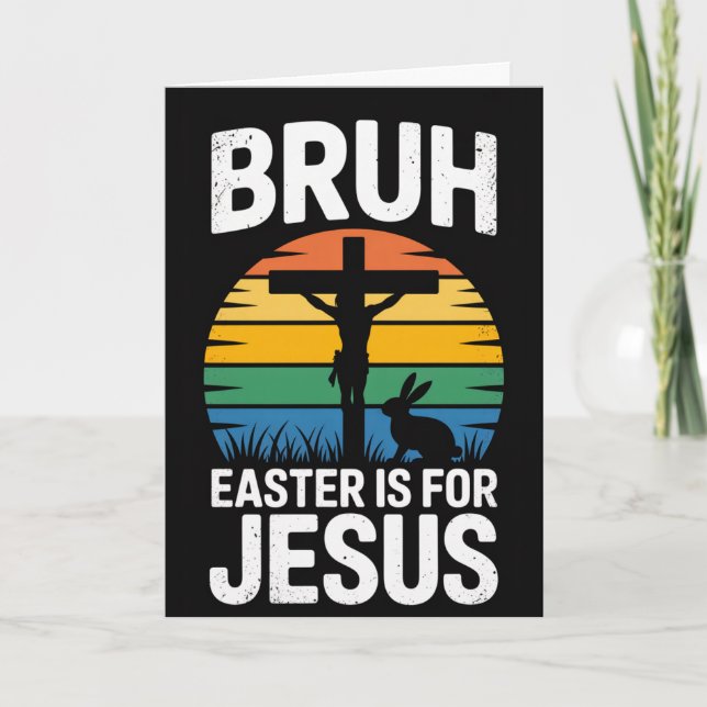 Cartão Bruh Easter Is For Jesus Christian Humor Card (Frente)