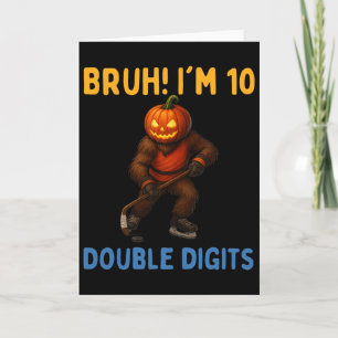 Cartão Bruh Estou Com Dois Dígitos 10º Aniversário Bigfoo