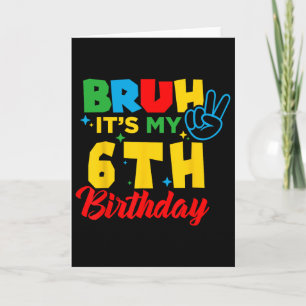 Cartão Bruh eu tenho 6 anos É meu 6º aniversário Seis ano