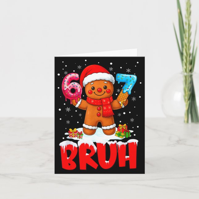 Cartão Bruh Gingerbread Seis Sete 67 Sorvete Gotejamento  (Frente)