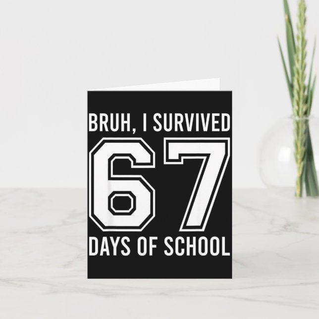 Cartão Bruh I Survived 67 Days Of School Funny Six Seven  (Frente)