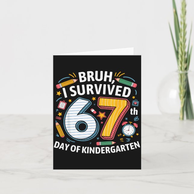 Cartão Bruh I Survived 67th Day Of Kindergarten 67 Meme K (Frente)