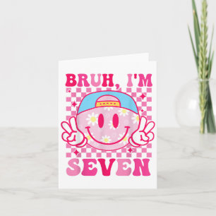 Cartão Bruh Im Sete 7 Meninas de Groovy de Aniversário, 7
