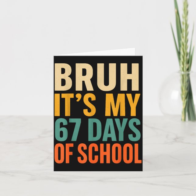 Cartão Bruh It’s My 67 Days Of School Bold Funny Student  (Frente)