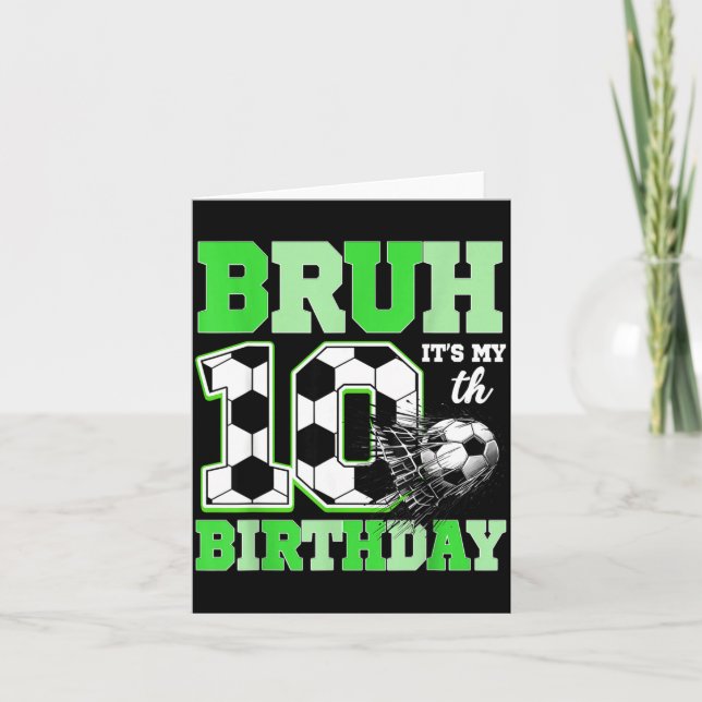 Cartão Bruh It's My 10th Soccer Birthday Party Birthday B (Frente)