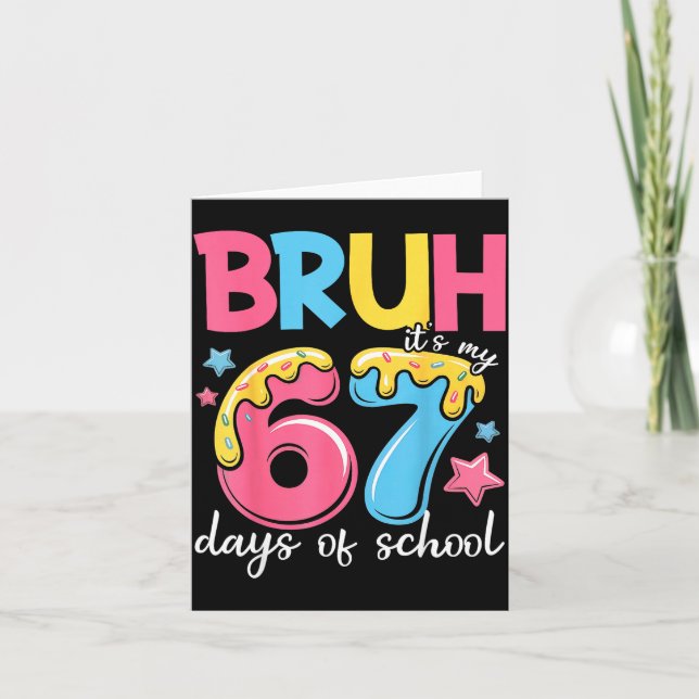Cartão Bruh It's My 67 Days Of School Funny 67 Teachers S (Frente)