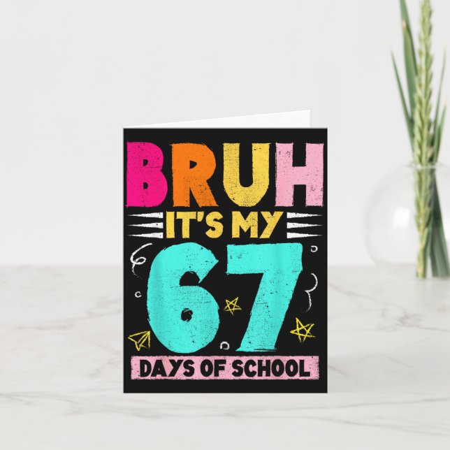 Cartão Bruh Its My 67 Days Of School Funny Design Boy Gir (Frente)