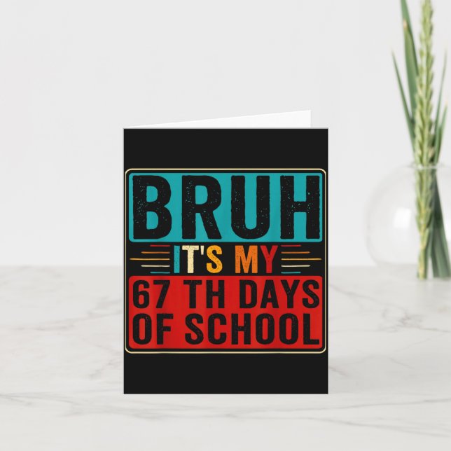 Cartão Bruh It's My 67th Day Of School Six Seven Teachers (Frente)