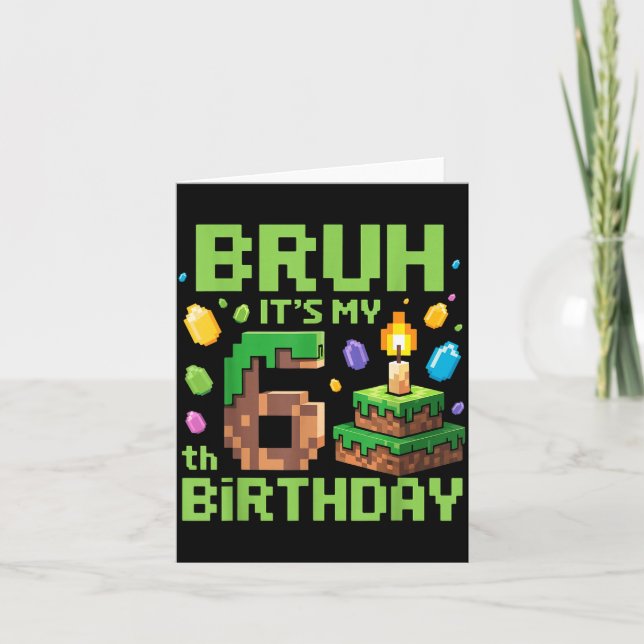 Cartão Bruh It's My 6th Birthday Funny Birthday Boy Game  (Frente)