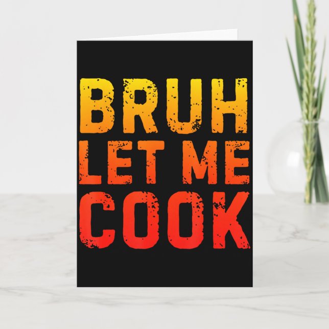Cartão Bruh Let Me Cook Chef Saying Funny Restaurant Meme (Frente)