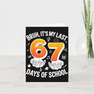 Cartão Bruh últimos 67 dias de escola engraçado design de