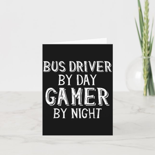 Cartão Bus Driver By Day Gamer By Night Funny Gift For Bu (Frente)