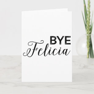 Cartão Bye Felicia