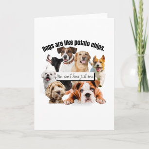 Cartão cachorros são como batatas fritas, você não pode s