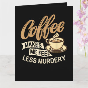 Cartão Café Me Faz Me Sentir Menos Assassino