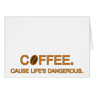 Cartão Café. Porque a vida é perigosa, cite os amantes