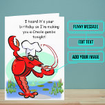 Cartão Cajun Creole Crawfish Funny Birthday<br><div class="desc">This funny card is specifically for the Cajun or Creole friend or family member in your life. Outside is a fun loving crawfish. Inside we've written just the right message to speak to the moment; but just in case it needs something personal, you can customize it with your own words....</div>