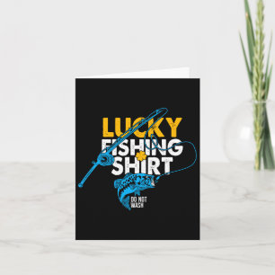 Cartão Camisa De Pesca Sortuda Não Lava Para Um Pescador