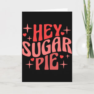 Cartão Camiseta Hey Sugar Pie Dia dos Namorados