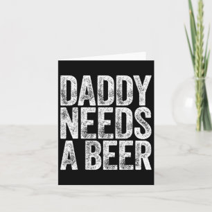 Cartão Camiseta Pai Precisa De Uma Cerveja Funny Homens B