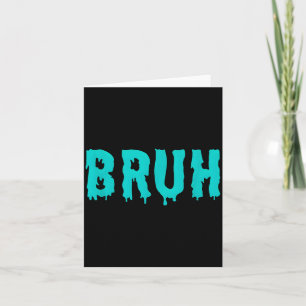 Cartão Camisetas engraçadas Bruh para homens mulheres cri