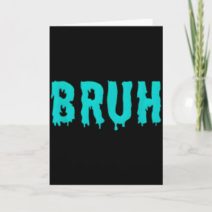 Cartão Camisetas engraçadas Bruh para homens mulheres cri
