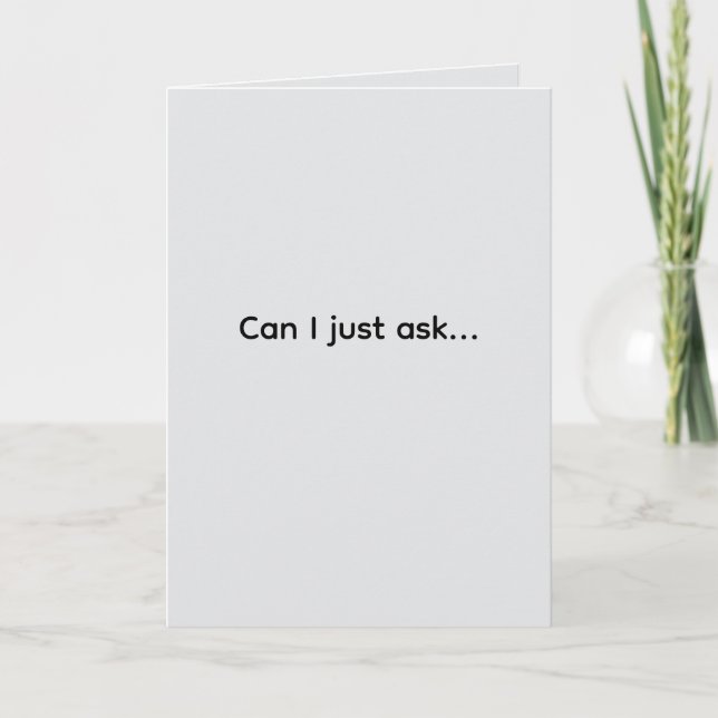 Cartão Can I just ask... Folded Greeting Card (Frente)