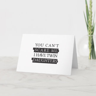 Cartão Can't Scare Me Have Twin Daughters Father's Day