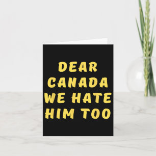Cartão Caro Canadá, Nós O Odiamos Demais Contra O Trump P