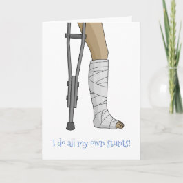 Cartão Cast & Crutches engraçado Eu faço todas as minhas