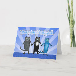 Cartão Cat Friends, Good friends are hard to find.