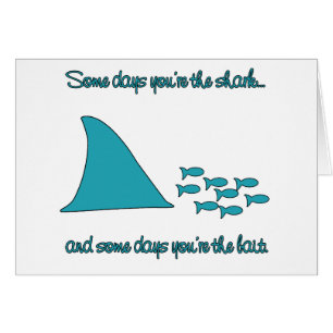 Cartão Certos dias você é o t-shirt do tubarão