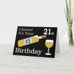 Cartão Cheers It's Your 21st Birthday<br><div class="desc">Cheers It's Your 21st Birthday An attractive and colorful card for friends or family male or female on their 21st Birthday. Card features a bottle of white wine being poured into a glass and the message "Cheers! IT's Your 21st Birthday in a striking white text on a black background. Put...</div>