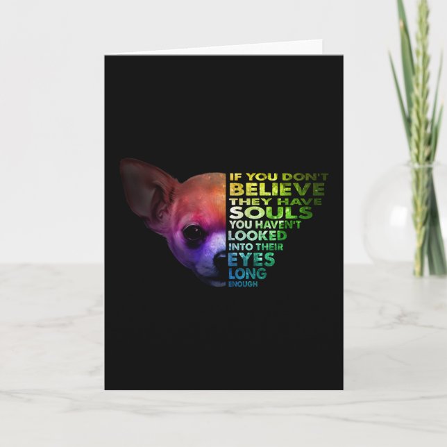 Cartão Chihuahua Se Você Não Acredita Que Eles Têm Almas (Frente)