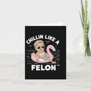Cartão Chillin Como Um Felon Engraçado Trump Para O Presi