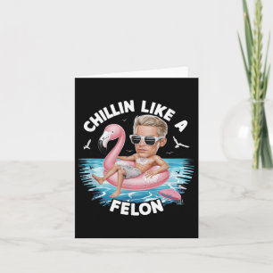 Cartão Chillin Como Um Felon Engraçado Trump Para O Presi