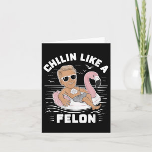 Cartão Chillin Como Um Felon Engraçado Trump Para O Presi