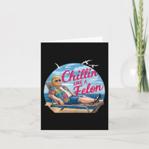 Cartão Chillin Como Um Felon Funny Trump Summer Beach Usa