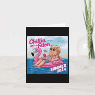 Cartão Chillin Como Um Felon Funny Trump Verão 2024 _1