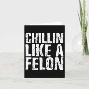 Cartão Chillin Como Um Felon Retro Funny Trump 2024 Summe