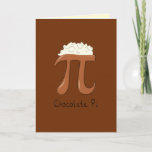 Cartão Chocolate Pi - Pi Day Math Greeting Card<br><div class="desc">Need to say hello to someone for Pi day?  Use this adorable chocolate pi greeting card for a sweet hello to your mathematician friend,  or math teacher that also loves chocolate!  The card has a contrasting color inside that is easy to write on.</div>