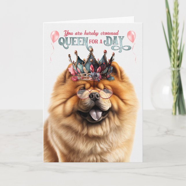 Cartão Chow Chow Dog Queen por um dia de aniversário engr (Frente)
