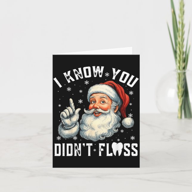 Cartão Christmas Dental Funny Santa I Know You Didn't Flo (Frente)