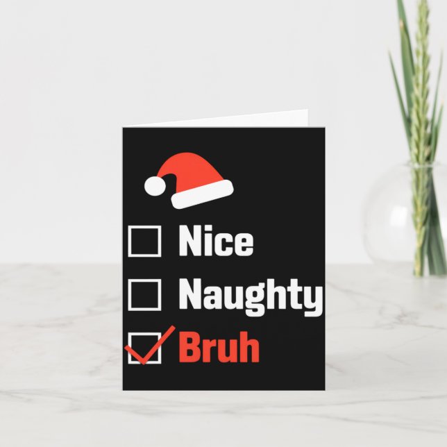 Cartão Christmas Nice Naughty Bruh Funny Xmas List  (Frente)